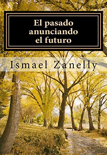 El pasado anunciando el futuro (Spanish Edition)