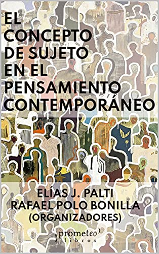 El concepto de sujeto en el pensamiento contemporáneo: De Foucaut y Deleuze a Badiou y Derrida (Spanish Edition)