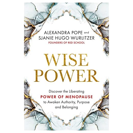 Wise Power: Discover the Liberating Power of Menopause to Awaken Authority, Purpose and Belonging