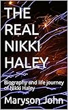 THE REAL NIKKI HALEY: Biography and life journey of Nikki Haley