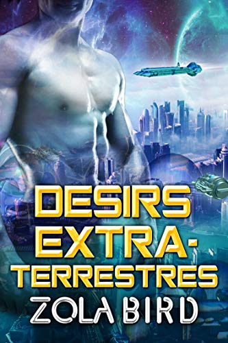 Désirs Extraterrestres (Alien Alphas t. 2)