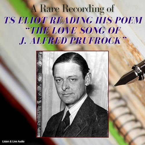 A Rare Recording of TS Eliot Reading His Poem The Love Song of J. Alfred Prufrock -- TS Eliot episode artwork