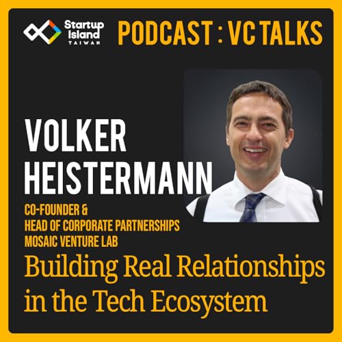 EP3-31 | VC Talks: Volker Heistermann | Building Real Relationships in the Tech Ecosystem