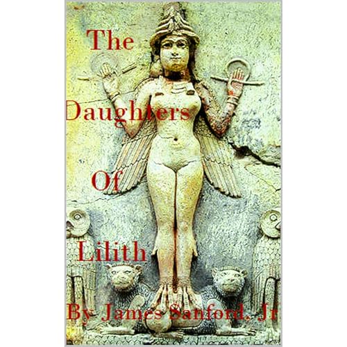 The Daughters of Lilith by James E Sanford Jr episode artwork