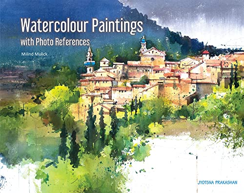 Image of Watercolour Paintings with Photo References [paperback] Milind Mulick [Jan 01, 2017]