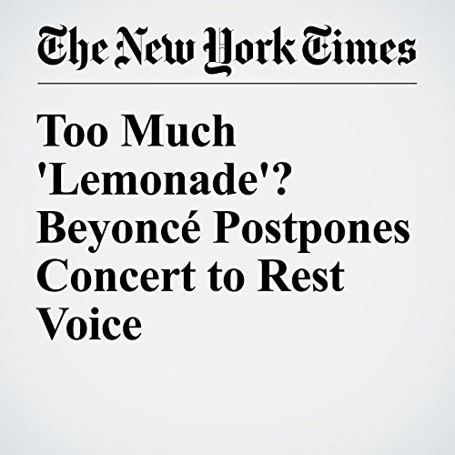 Too Much 'Lemonade'? Beyonc&eacute; Postpones Concert to Rest Voice cover art