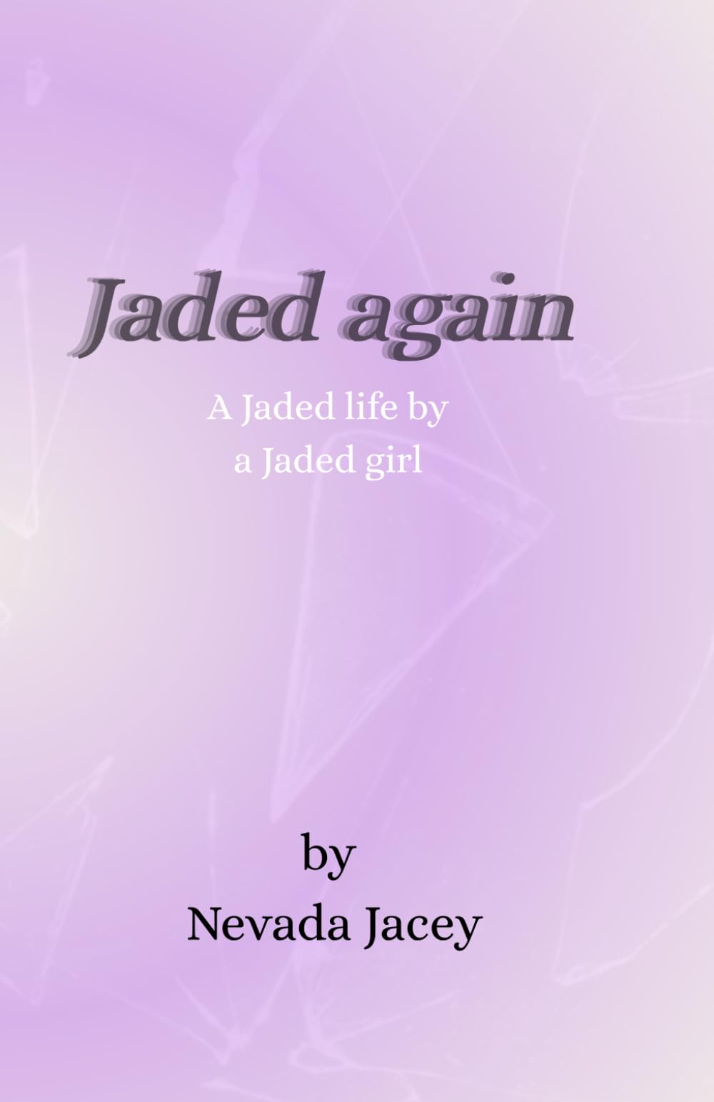 Jaded Again: Extended: A collection of reflections: 2