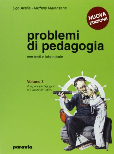 Télécharger Problemi di pedagogia. Per i Licei e gli Ist. magistrali. Il sapere pedagogico e il lavoro formativo Francais PDF