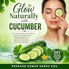 Diseño de la portada del título Glow Naturally with Cucumber