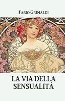 La via della Sensualità 1658505999 Book Cover