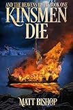 Kinsmen Die (And the Heavens Burn)