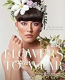 Flowers to Wear: The Fascination of Floral Couture