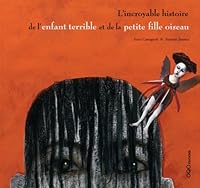 L`incroyable histoire de l`enfant terrible et de la petite- fille- oiseau 8498710138 Book Cover