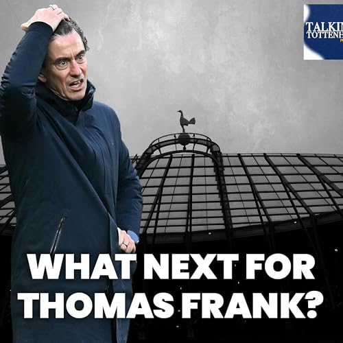What next for Thomas Frank, Tottenham's manager situation and Champions League nightmare