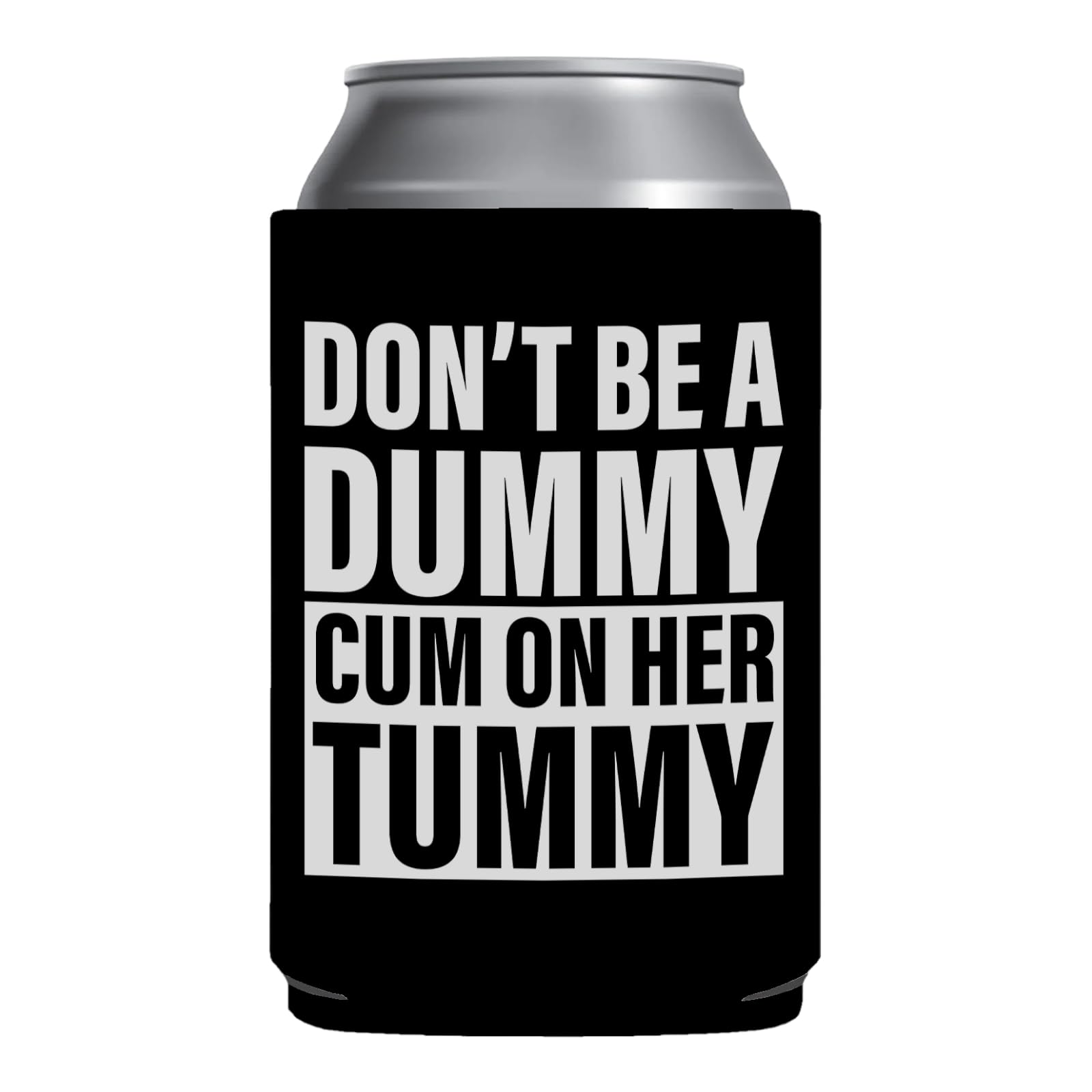 Don't Be A Dummy Cum On Her Tummy Can Sleeve Funny Can Cooler Coolie - Gag Gift - White Elephant Gift - Beer Can Holder Sleeve - Soda Beer Caddie - Party