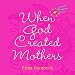 When God Created Mothers