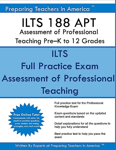 ILTS 188 APT Assessment of Professional Teaching Pre?K to 12 Grades: ILTS 188 Exam Study Guide