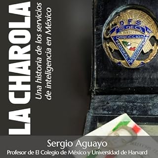 La Charola. Una historia de los servicios de inteligencia en México Audiolibro Por Sergio Aguayo Quezada arte de porta