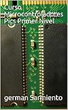 microcontroladores pic libro  Curso Microcontroladores Pics Primer Nivel