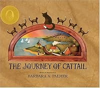 The Journey Of Cattail (Cattail Chronicles) 0972822801 Book Cover