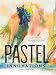 Pastel Innovations: 60+ Creative Techniques and Exercises for Painting with Pastels