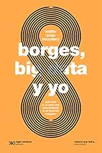 Borges, big data y yo: Guía nerd (y un poco rea) para perderse en el laberinto borgeano (Ciencia que ladra… serie Mayor)