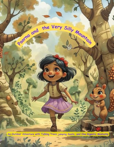 Poorna and the SIlly Mountain: An Outdoor Adventure with Talking Trees, Jumping Goats and one Gigantic Mustache