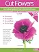 Cut Flowers: A Practical Guide to Their Selection and Care