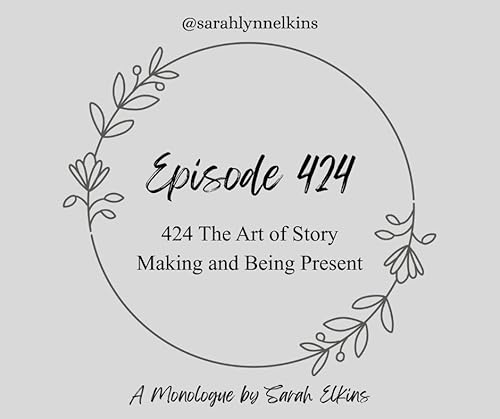 424 The Art of Story Making and Being Present