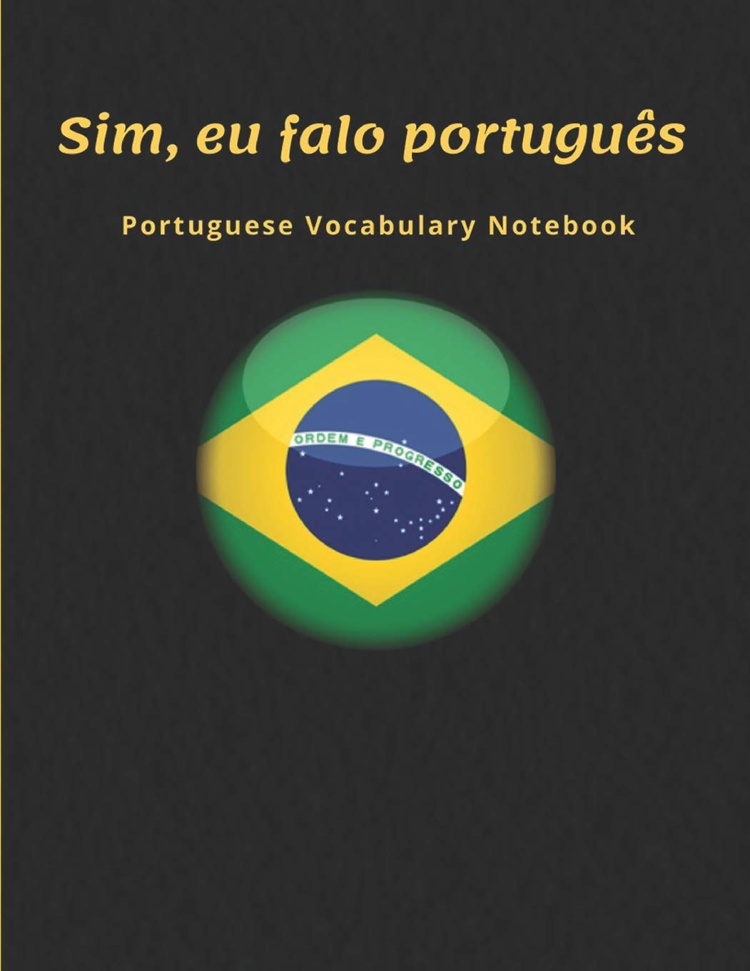 Brazilian Portuguese Vocabulary Notebook: Learning the Language with Cornell Notebooks - Foreign Language Study Journal - Lined Practice Workbook for ... School with Alphabet, Glossary, Tips, Quotes