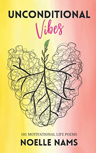 Unconditional Vibes: 101 Motivational Life Poems