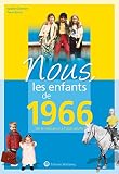 Nous, les enfants de 1966: De la naissance à l'age adulte