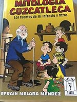 Mitologia Cuzcatleca/ Cuzcatleca Mythology: Los Cuentos De Mi Infancia Y Otros (Biblioteca Alejandrina) 8489541809 Book Cover