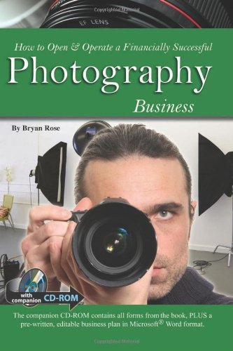 How to Open & Operate a Financially Successful Photography Business - With Companion CD - ROM