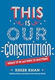 This Is Our Constitution: What It Is and Why It Matters