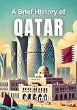 A Brief History of Qatar (A Brief History - Around the World Edition)