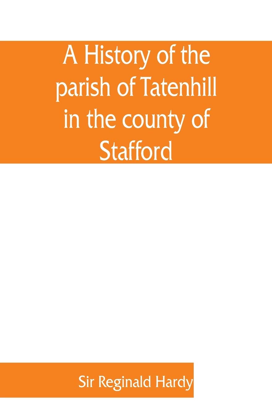 A history of the parish of Tatenhill in the county of Stafford