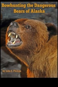 Paperback Bowhunting the Dangerous Bears of Alaska Book