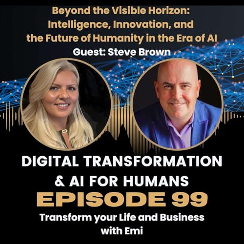 S1:Ep99 Beyond the Visible Horizon: Intelligence, Innovation, and the Future of Humanity in the Era of AI