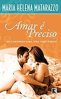Amar E Preciso. Os Caminhos Para Uma Vida A Dois 8501066311 Book Cover