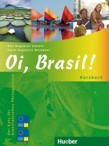 Oi, Brasil!: Der Kurs für brasilianisches Portugiesisch / Kursbuch: Kursbuch (A1-A2) (Oi, Brasil! a Oi, Brasil!: Der Kurs für brasilianisches Portugiesisch / Kursbuch: Kursbuch (A1-A2) (Oi, Brasil! a