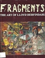 Fragments: The art of Lloyd Herfindahl 0964148005 Book Cover