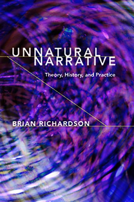 Unnatural Narrative: Theory, History, and Practice (Theory and Interpretation of Narrative)
