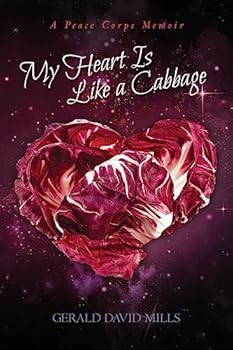 Paperback My Heart Is Like a Cabbage: A Peace Corps Memoir Book