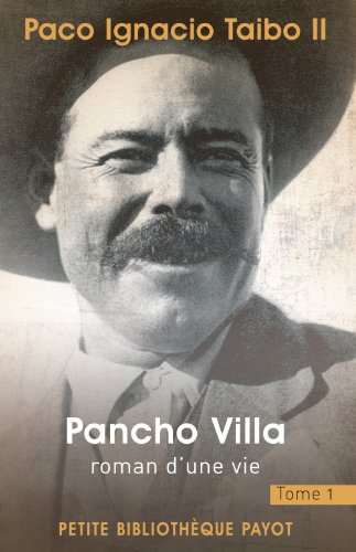 Pancho Villa, roman d'une vie: Tome 1