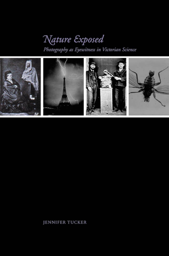 Nature Exposed: Photography as Eyewitness in Victorian Science