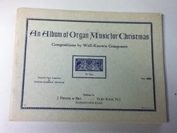 An Album of Organ Music for Christmas: Composition by Well-Known Composers