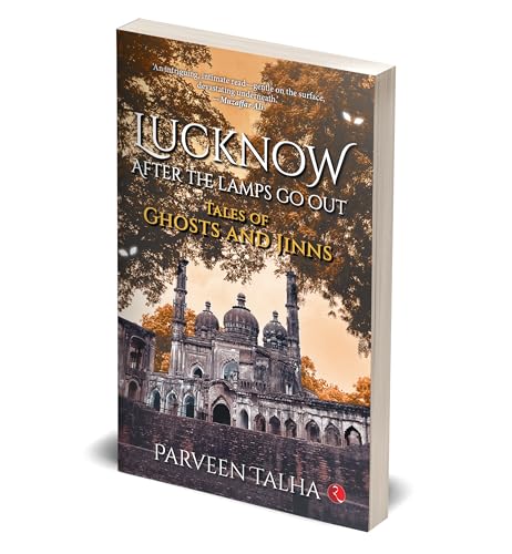 Image of Lucknow, After the Lamps Go Out: Tales of Ghosts and Jinns