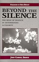 Beyond the Silence: The Role of Silence in Determining Authority 1928736009 Book Cover