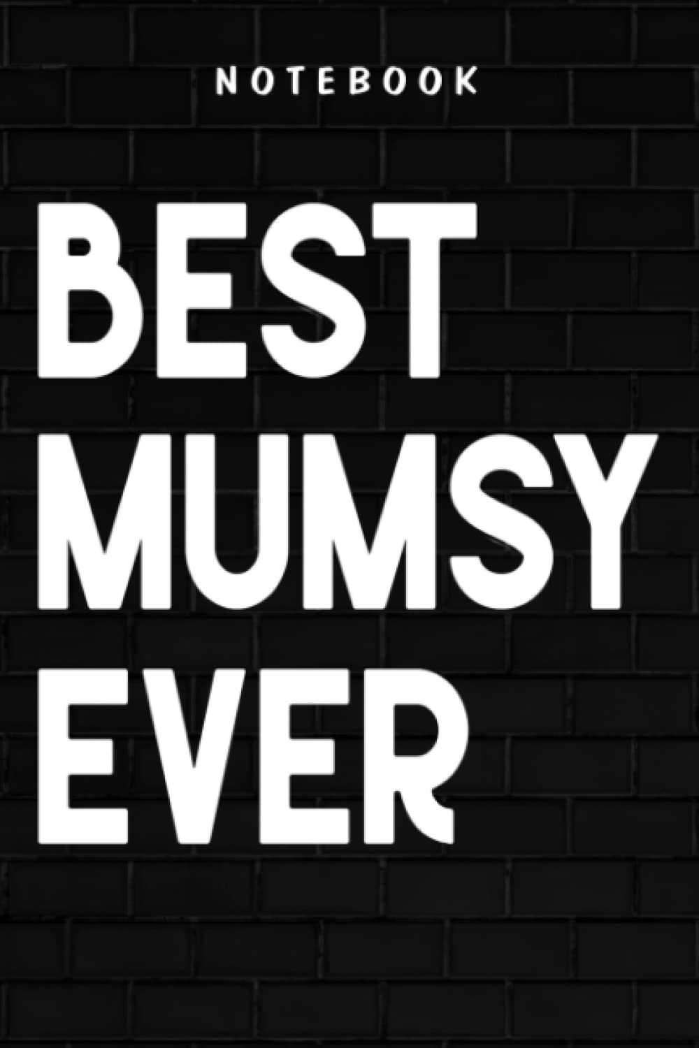 Mumsy - Womens Mumsy Graphic Gift Best Mumsy Ever Pretty: Goal, Business,Daily Notepad for Men & Women Lined Paper, Work List, Planning, Gym